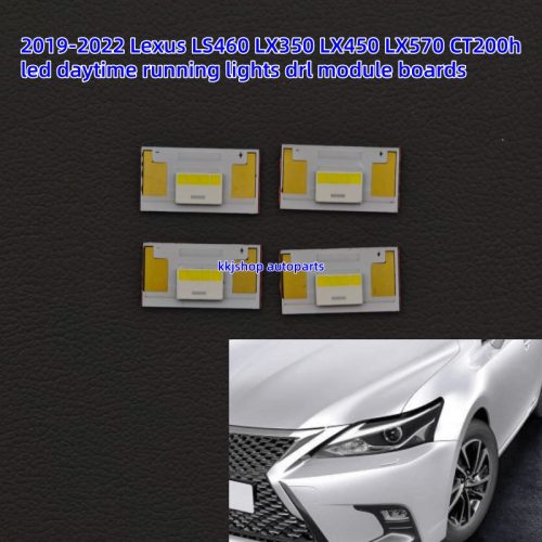 2019-2022 Lexus LS460 LX350 LX450 LX570 CT200h led daytime running lights drl module boards